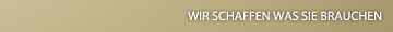 Wir schaffen was Sie brauchen